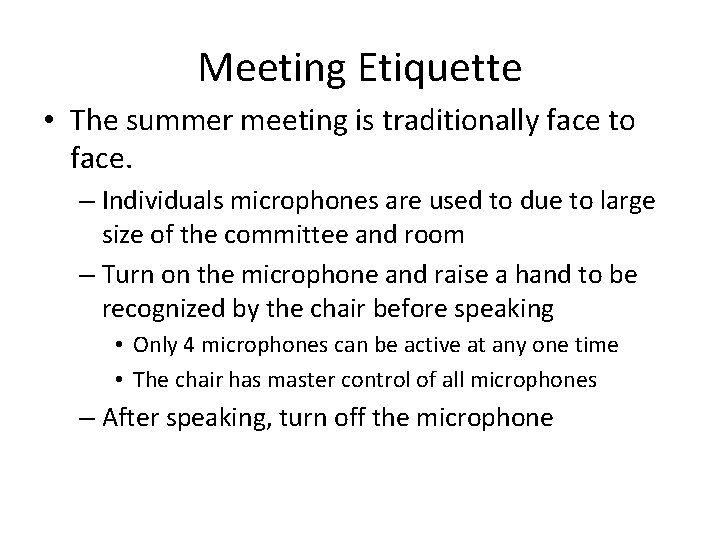 Meeting Etiquette • The summer meeting is traditionally face to face. – Individuals microphones