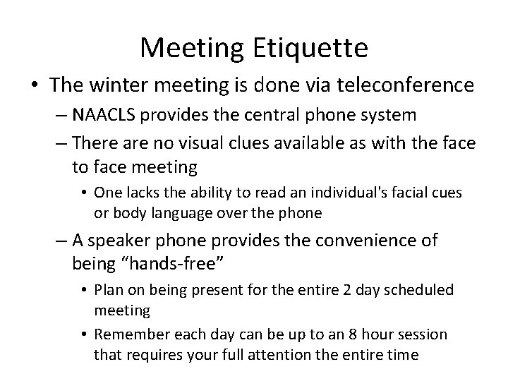Meeting Etiquette • The winter meeting is done via teleconference – NAACLS provides the