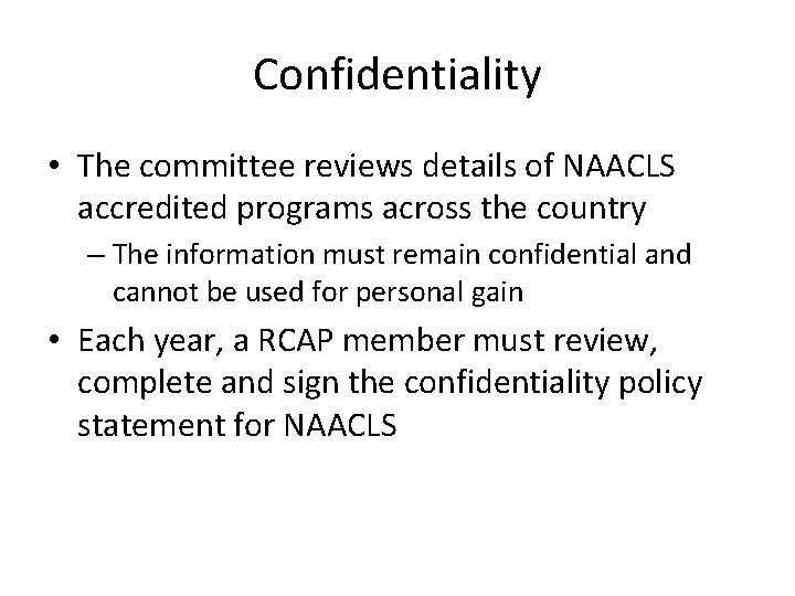 Confidentiality • The committee reviews details of NAACLS accredited programs across the country –