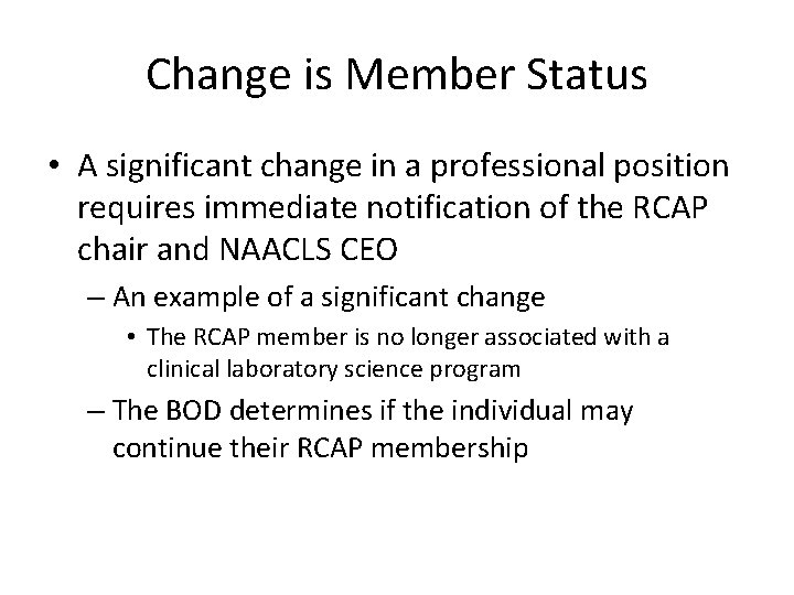 Change is Member Status • A significant change in a professional position requires immediate