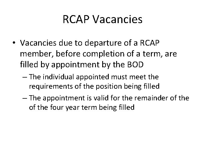 RCAP Vacancies • Vacancies due to departure of a RCAP member, before completion of