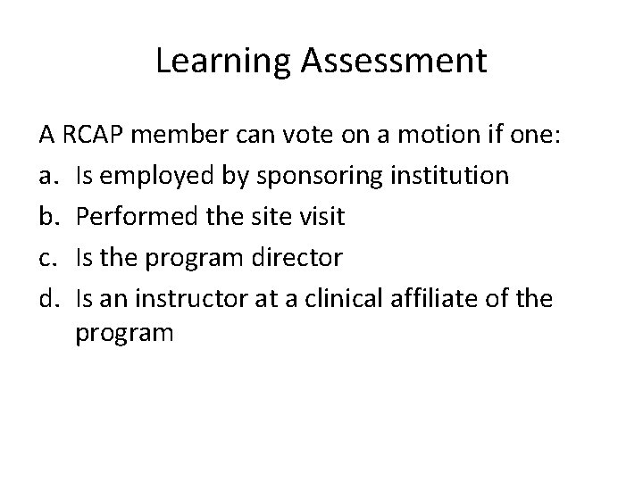 Learning Assessment A RCAP member can vote on a motion if one: a. Is