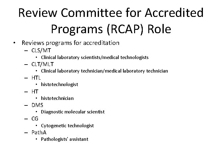 Review Committee for Accredited Programs (RCAP) Role • Reviews programs for accreditation – CLS/MT