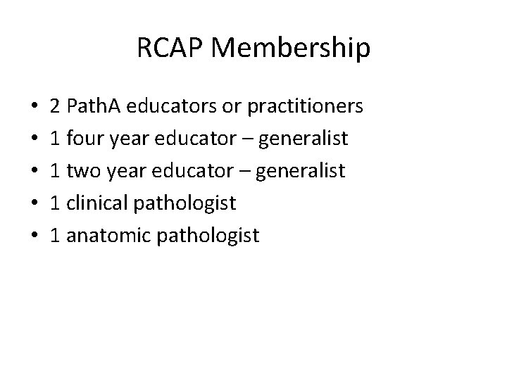 RCAP Membership • • • 2 Path. A educators or practitioners 1 four year