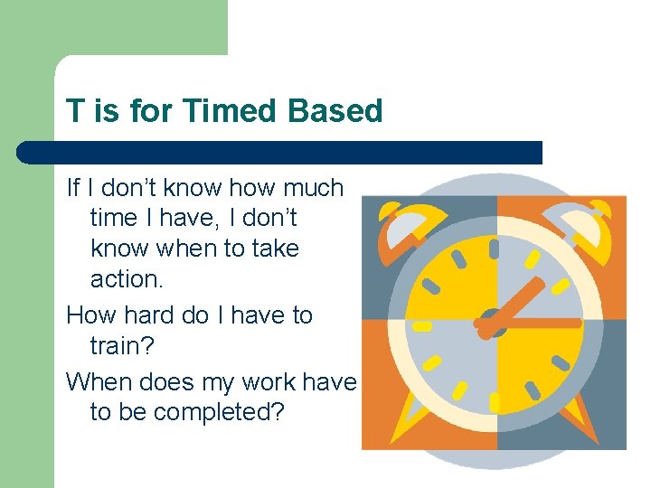T is for Timed Based If I don’t know how much time I have, T is for Timed Based If I don’t know how much time I have,