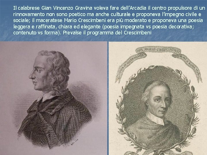 Il calabrese Gian Vincenzo Gravina voleva fare dell’Arcadia il centro propulsore di un rinnovamento