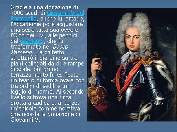 Grazie a una donazione di 4000 scudi di Giovanni V del Portogallo, anche lui