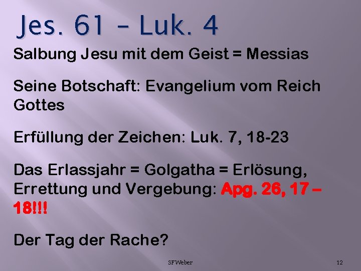 Jes. 61 – Luk. 4 Salbung Jesu mit dem Geist = Messias Seine Botschaft: