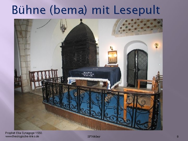 Bühne (bema) mit Lesepult Prophet Elia Synagoge 1550. www. theologische-links. de SFWeber 8 