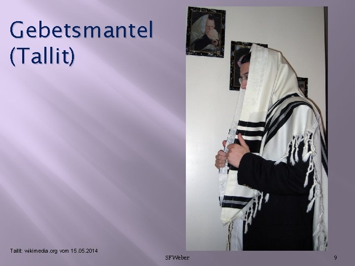 Gebetsmantel (Tallit) Tallit: wikimedia. org vom 15. 05. 2014 SFWeber 9 