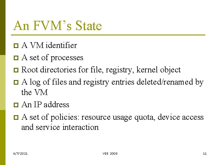 An FVM’s State A VM identifier p A set of processes p Root directories An FVM’s State A VM identifier p A set of processes p Root directories