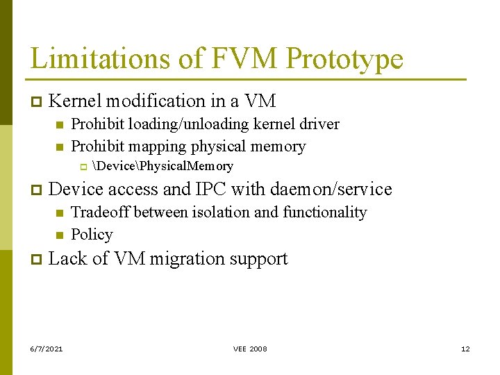 Limitations of FVM Prototype p Kernel modification in a VM n n Prohibit loading/unloading Limitations of FVM Prototype p Kernel modification in a VM n n Prohibit loading/unloading