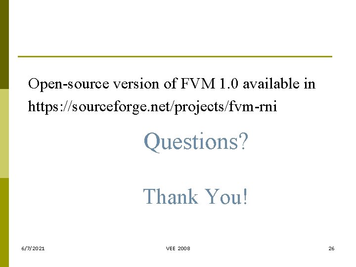 Open-source version of FVM 1. 0 available in https: //sourceforge. net/projects/fvm-rni Questions? Thank You! Open-source version of FVM 1. 0 available in https: //sourceforge. net/projects/fvm-rni Questions? Thank You!