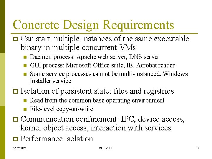 Concrete Design Requirements p Can start multiple instances of the same executable binary in Concrete Design Requirements p Can start multiple instances of the same executable binary in