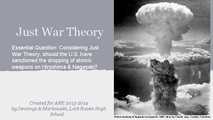 Just War Theory Essential Question: Considering Just War Theory, should the U. S. have