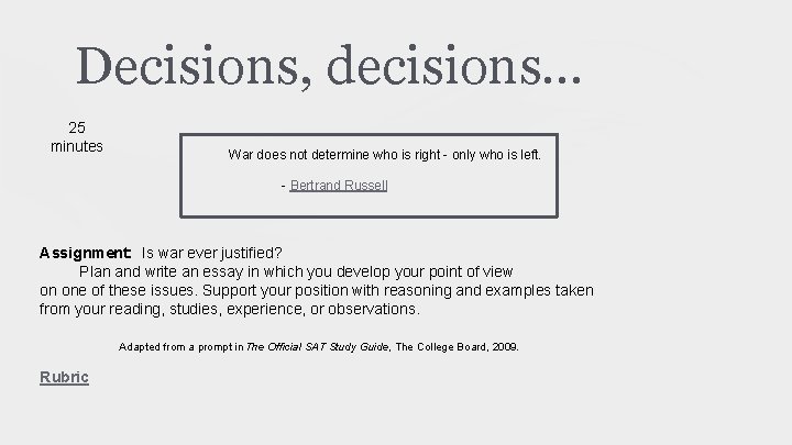 Decisions, decisions. . . 25 minutes War does not determine who is right -