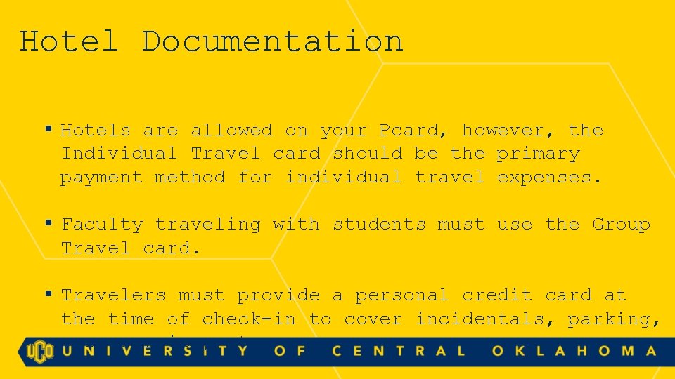 Hotel Documentation § Hotels are allowed on your Pcard, however, the Individual Travel card