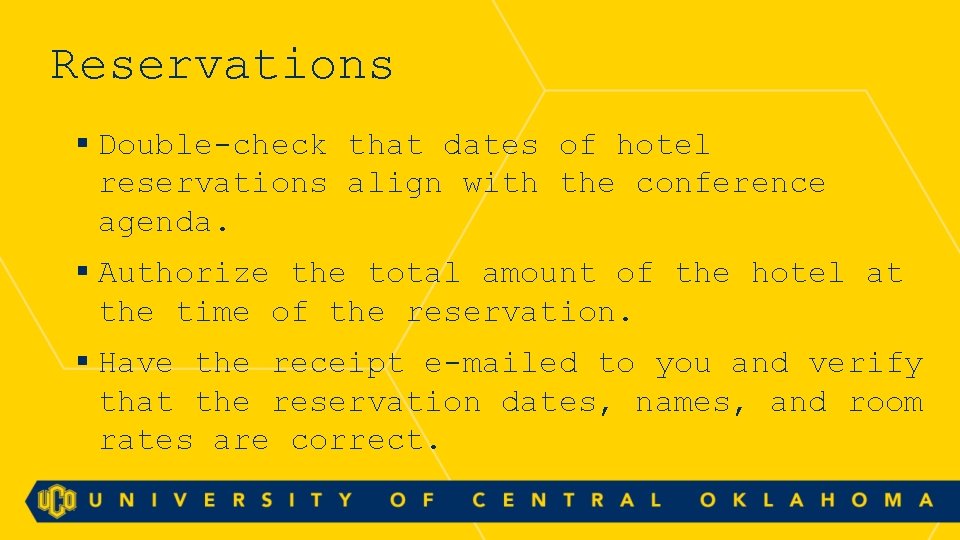 Reservations § Double-check that dates of hotel reservations align with the conference agenda. §