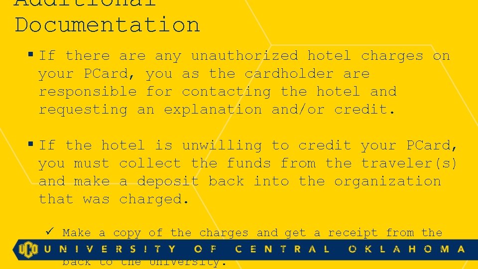 Additional Documentation § If there any unauthorized hotel charges on your PCard, you as