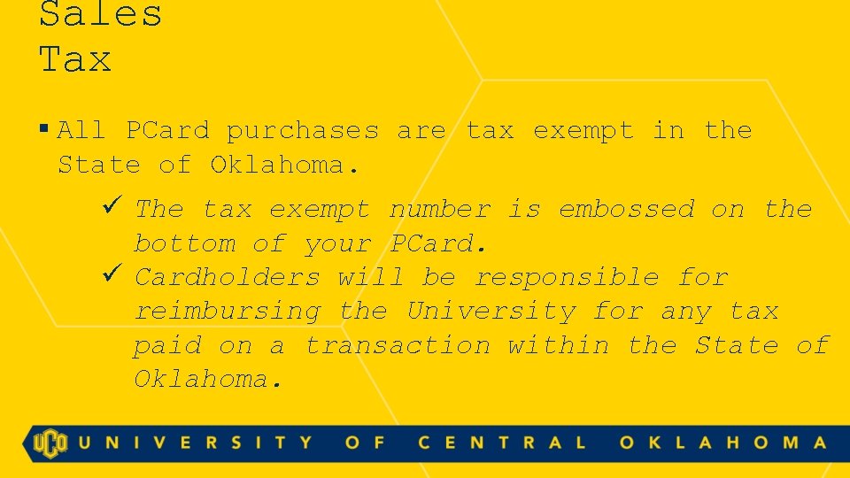 Sales Tax § All PCard purchases are tax exempt in the State of Oklahoma.