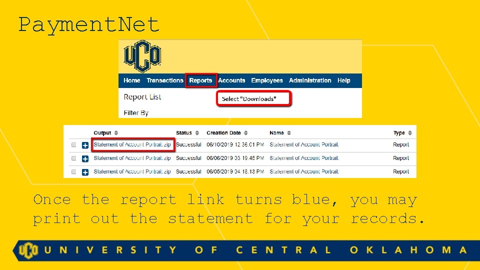 Payment. Net Once the report link turns blue, you may print out the statement