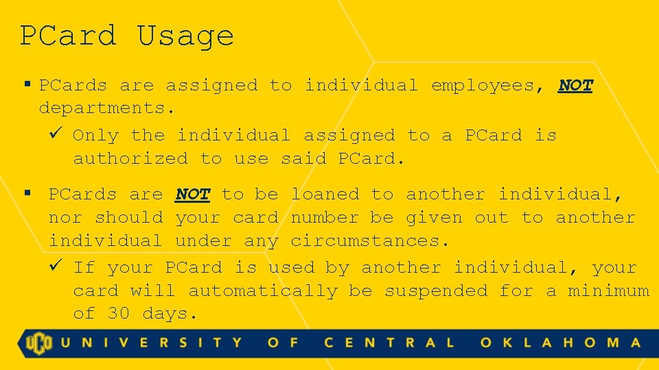 PCard Usage § PCards are assigned to individual employees, NOT departments. ü Only the
