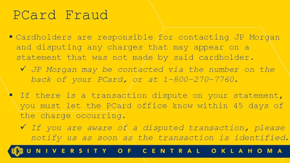 PCard Fraud § Cardholders are responsible for contacting JP Morgan and disputing any charges