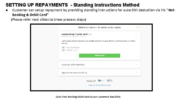 SETTING UP REPAYMENTS - Standing Instructions Method ● Customer can setup repayment by providing