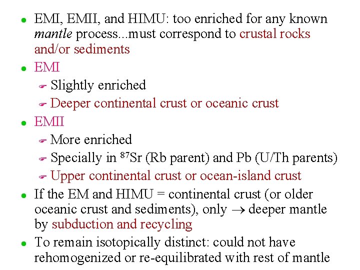 l l l EMI, EMII, and HIMU: too enriched for any known mantle process.