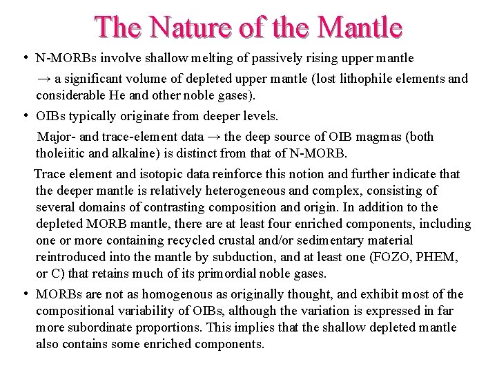 The Nature of the Mantle • N-MORBs involve shallow melting of passively rising upper