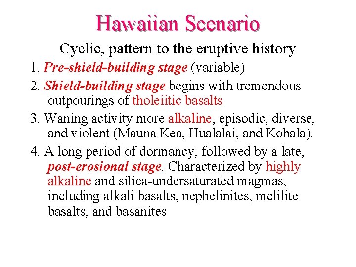 Hawaiian Scenario Cyclic, pattern to the eruptive history 1. Pre-shield-building stage (variable) 2. Shield-building