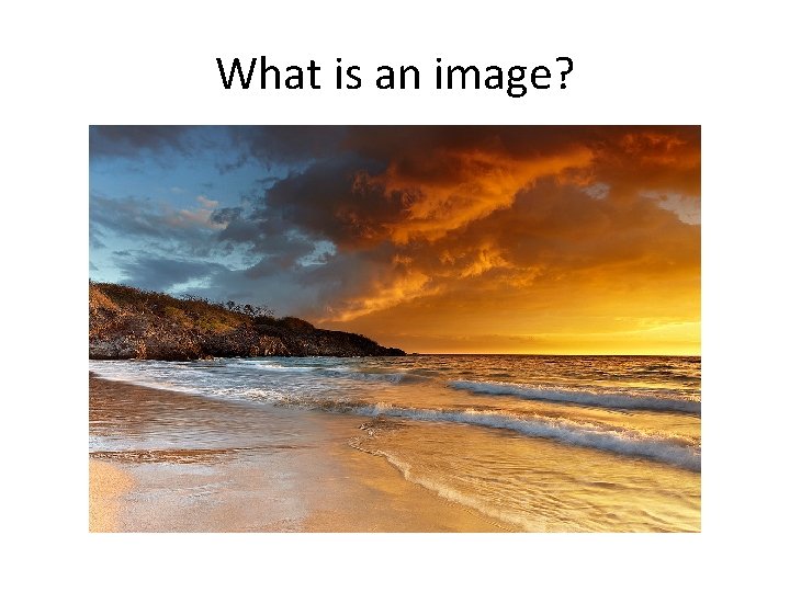 What is an image? 