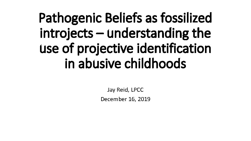 Pathogenic Beliefs as fossilized introjects understanding the use