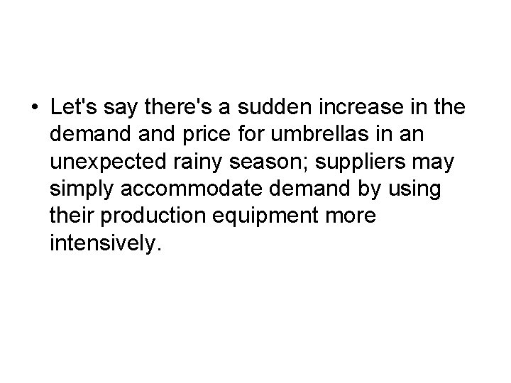  • Let's say there's a sudden increase in the demand price for umbrellas
