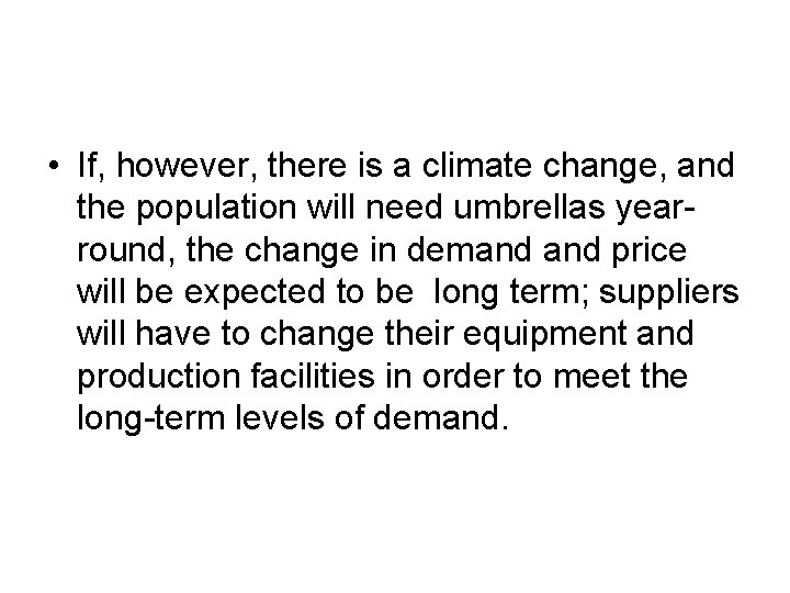  • If, however, there is a climate change, and the population will need