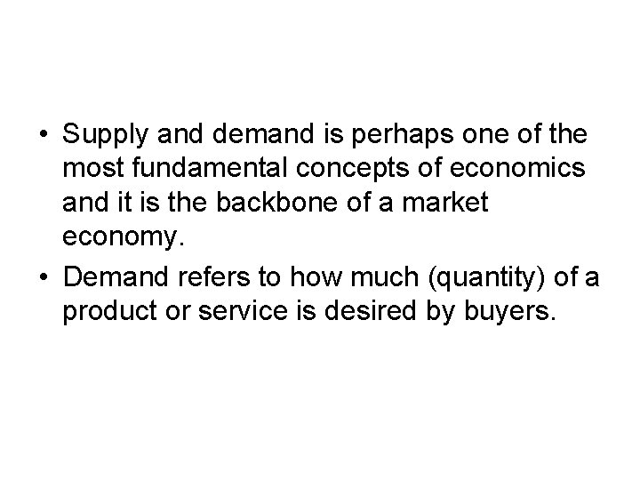  • Supply and demand is perhaps one of the most fundamental concepts of