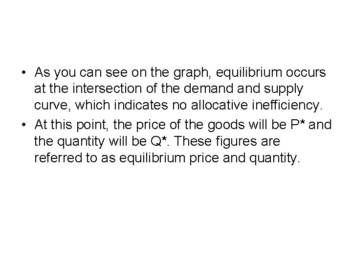  • As you can see on the graph, equilibrium occurs at the intersection