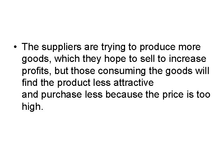  • The suppliers are trying to produce more goods, which they hope to