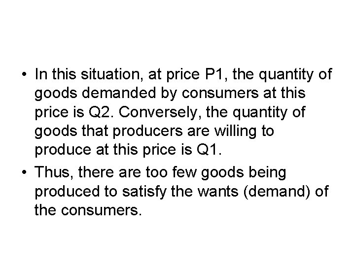  • In this situation, at price P 1, the quantity of goods demanded