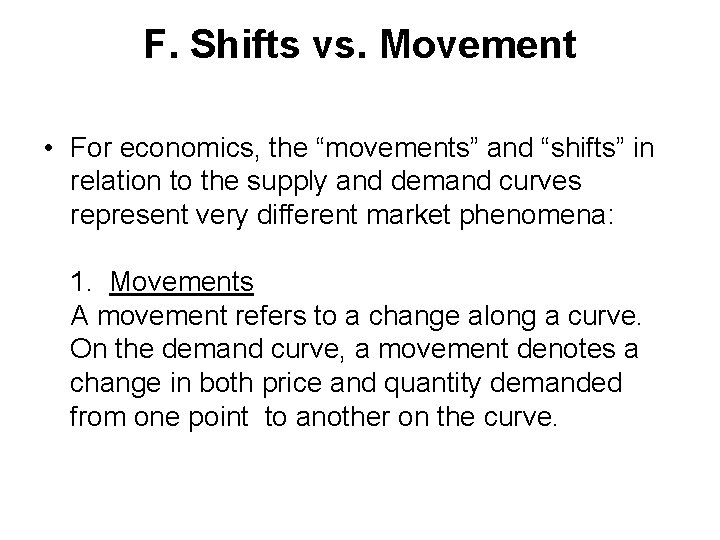 F. Shifts vs. Movement • For economics, the “movements” and “shifts” in relation to