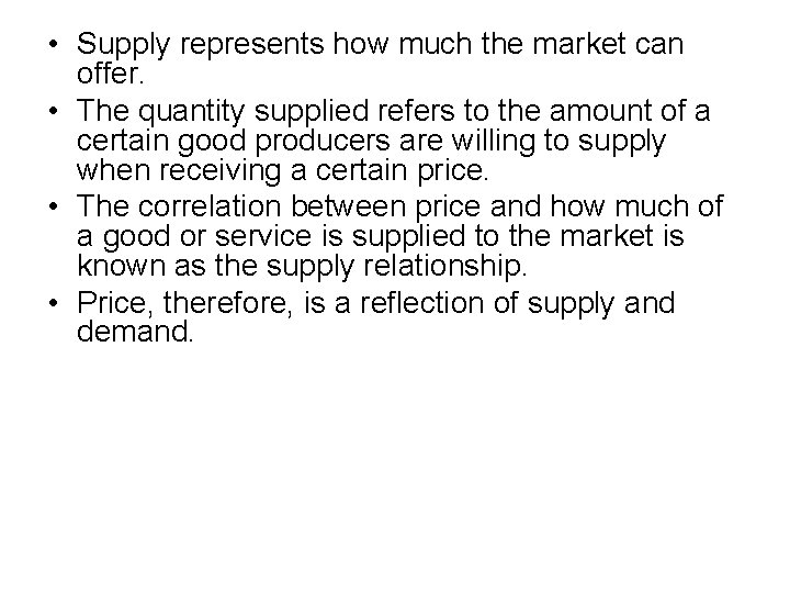  • Supply represents how much the market can offer. • The quantity supplied