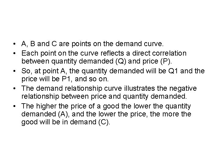  • A, B and C are points on the demand curve. • Each