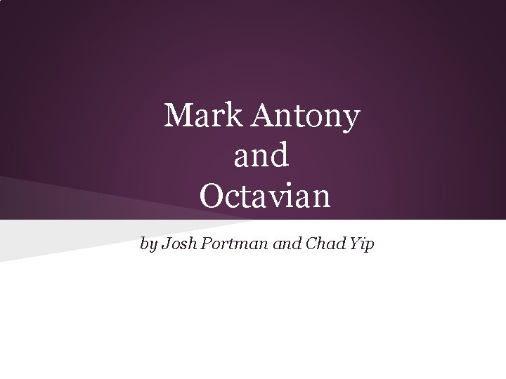 Mark Antony and Octavian by Josh Portman and Chad Yip 