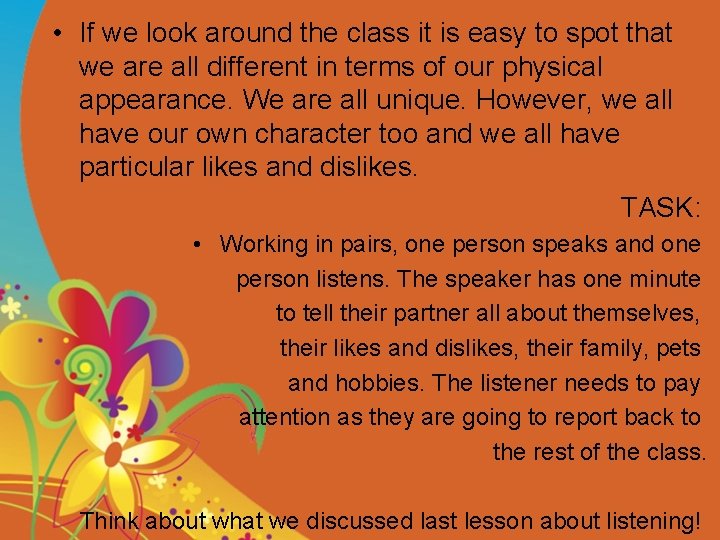  • If we look around the class it is easy to spot that