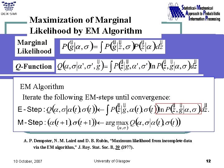Maximization of Marginal Likelihood by EM Algorithm Marginal Likelihood Q-Function EM Algorithm Iterate the