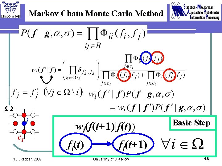 Markov Chain Monte Carlo Method i ci 10 October, 2007 wi(f(t+1)|f(t)) fi(t) Basic Step