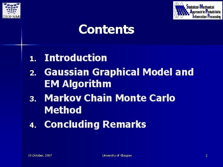 Contents 1. 2. 3. 4. Introduction Gaussian Graphical Model and EM Algorithm Markov Chain
