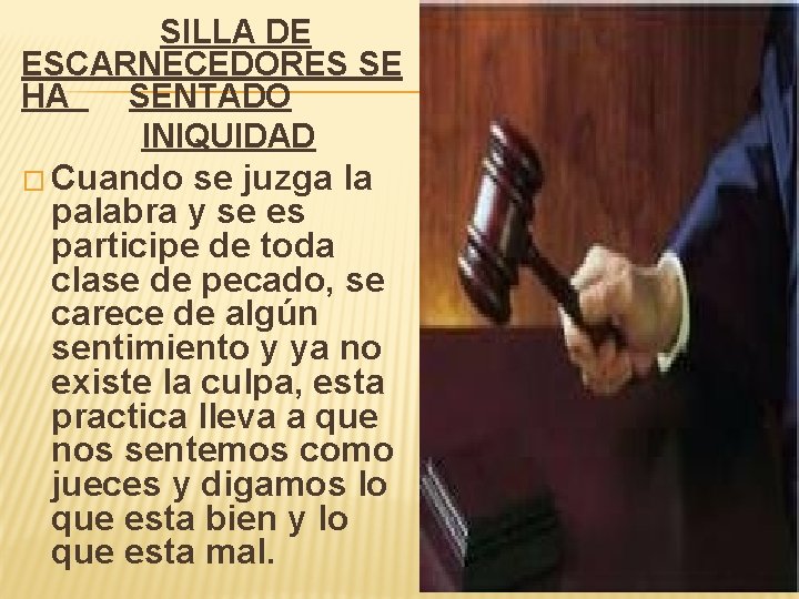 SILLA DE ESCARNECEDORES SE HA SENTADO INIQUIDAD � Cuando se juzga la palabra y SILLA DE ESCARNECEDORES SE HA SENTADO INIQUIDAD � Cuando se juzga la palabra y