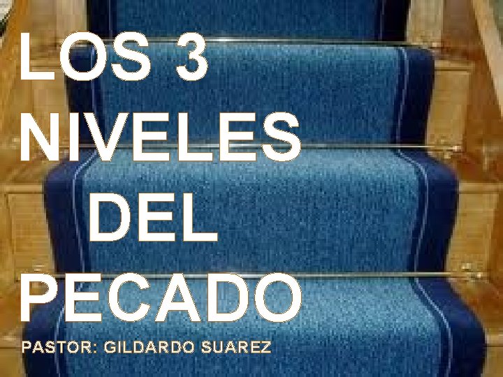 LOS 3 NIVELES DEL PECADO PASTOR: GILDARDO SUAREZ LOS 3 NIVELES DEL PECADO PASTOR: GILDARDO SUAREZ