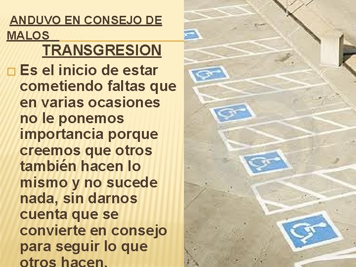 ANDUVO EN CONSEJO DE MALOS TRANSGRESION � Es el inicio de estar cometiendo faltas ANDUVO EN CONSEJO DE MALOS TRANSGRESION � Es el inicio de estar cometiendo faltas